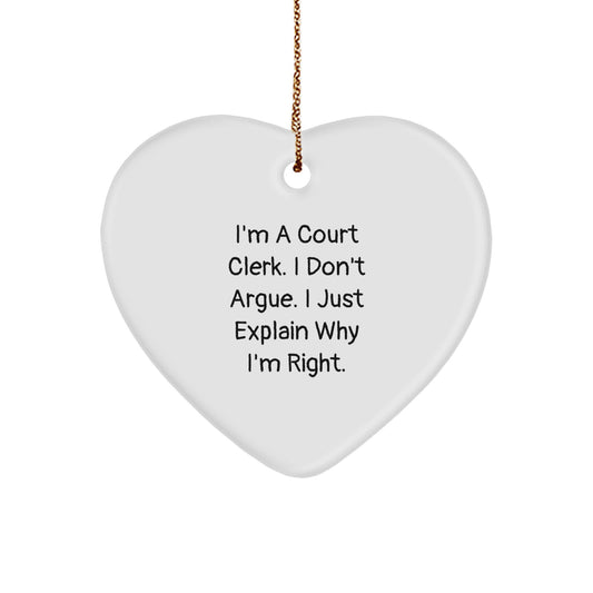 Court Clerk Humor Heart Ornament, 'I'm A Court Clerk. I Don't Argue. I Just Explain Why I'm Right.' Gifts from Friends for Family - Image 1