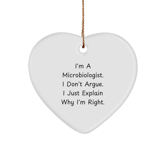 Funny Microbiologist Gifts for Him - Heart Ornament with I'm A Microbiologist I Don't Argue I Just Explain Why I'm Right - Unique Christmas Unique Gifts from Friends for Microbiologist - Image 1