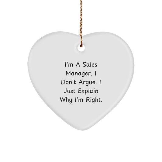Funny Sales Manager Heart Ornament Gifts from Family for Men - I'm A Sales Manager. I Don't Argue. I Just Explain Why I'm Right. Christmas Unique Gifts - Image 1