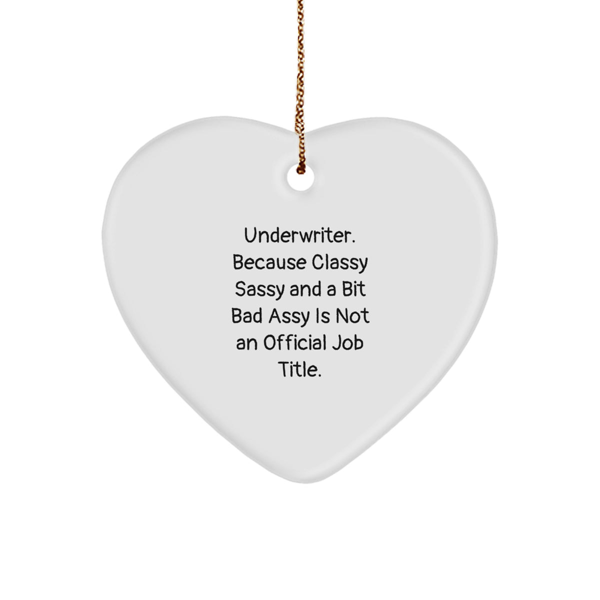 Underwriter Funny Heart Ornament Gifts from Friends to Underwriter, Classy Sassy and a Bit Fearlessy, Christmas Unique Gifts - Image 1