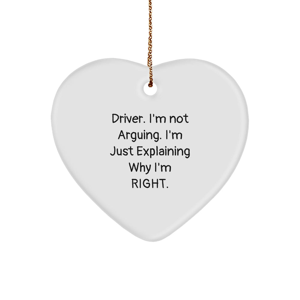 Funny Driver Gifts, Driver Heart Ornament, 'I'm Not Arguing. I'm Just Explaining Why I'm Right.' Quote, Christmas Unique Gifts from Friends - Image 1
