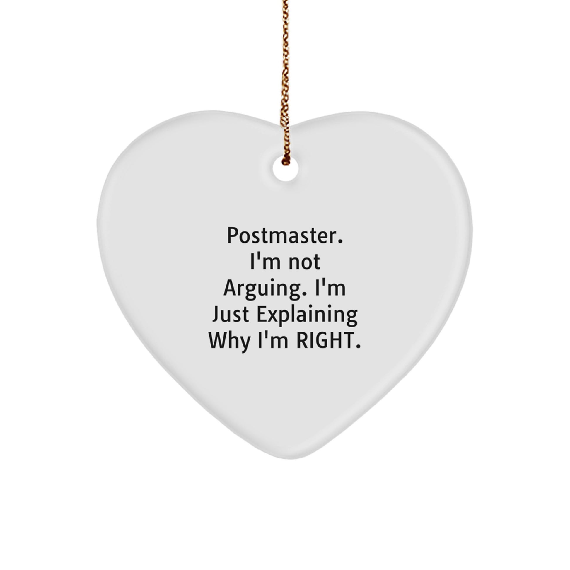 Funny Postmaster Gifts from Friends, Heart Ornament with I'm Not Arguing, Just Explaining Why I'm Right Quote, Perfect for Christmas Unique Gifts to Postmaster Men and Women - Image 1
