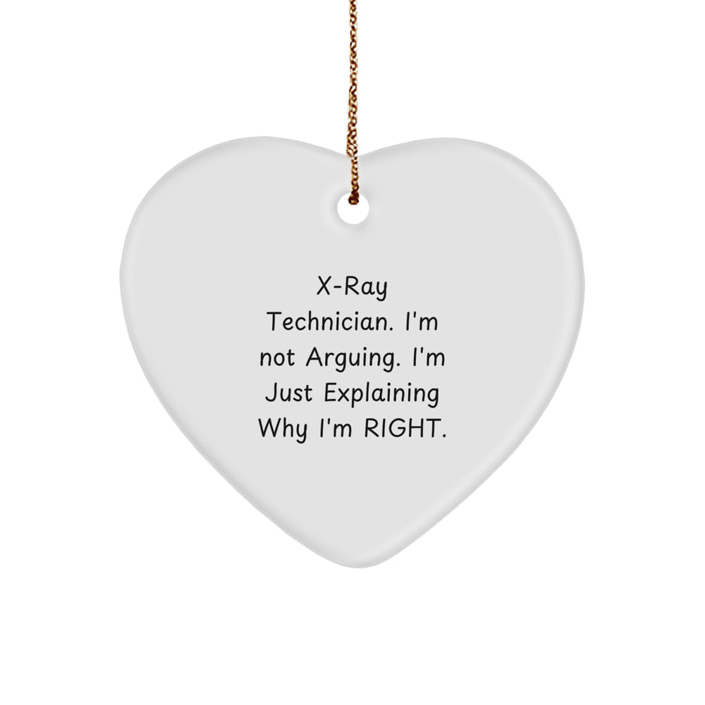 X-Ray Technician Gifts from Friends, Funny Heart Ornament for X-Ray Technician, 'I'm Not Arguing. I'm Just Explaining Why I'm Right.' - Image 1