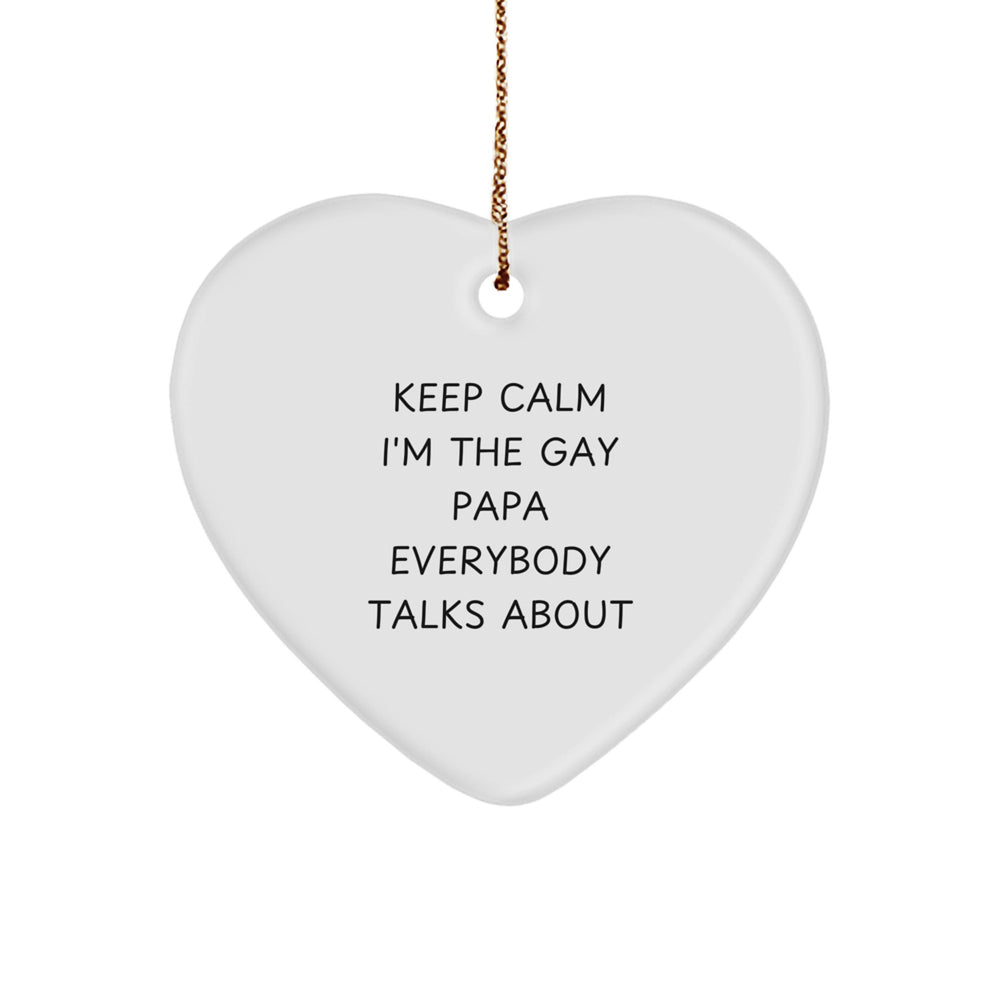 Funny Papa Heart Ornament, Gifts from Family for Papa, Christmas Unique Gifts with 'Keep Calm I'm The Gay Papa Everybody Talks About' Quote, Heart Shaped Decorative - Image 1