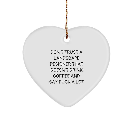 Funny Landscape Designer Gifts from Friends, Unique Christmas Heart Ornament with 'Don't Trust...' - Image 1