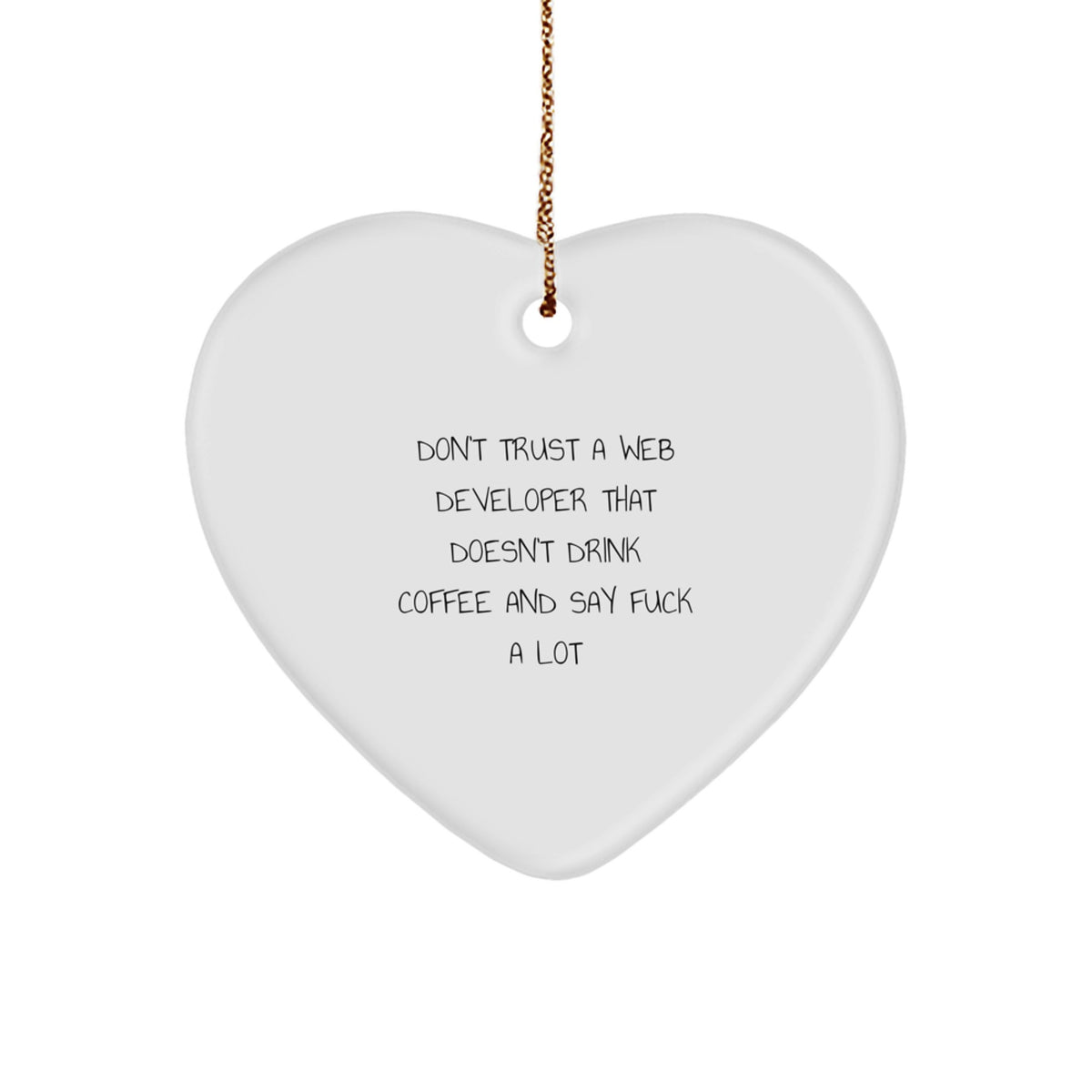 Funny Web Developer Gifts from Friends and Family - Heart Ornament with Quirky Quote - Unique Christmas Unique Gifts - Image 1