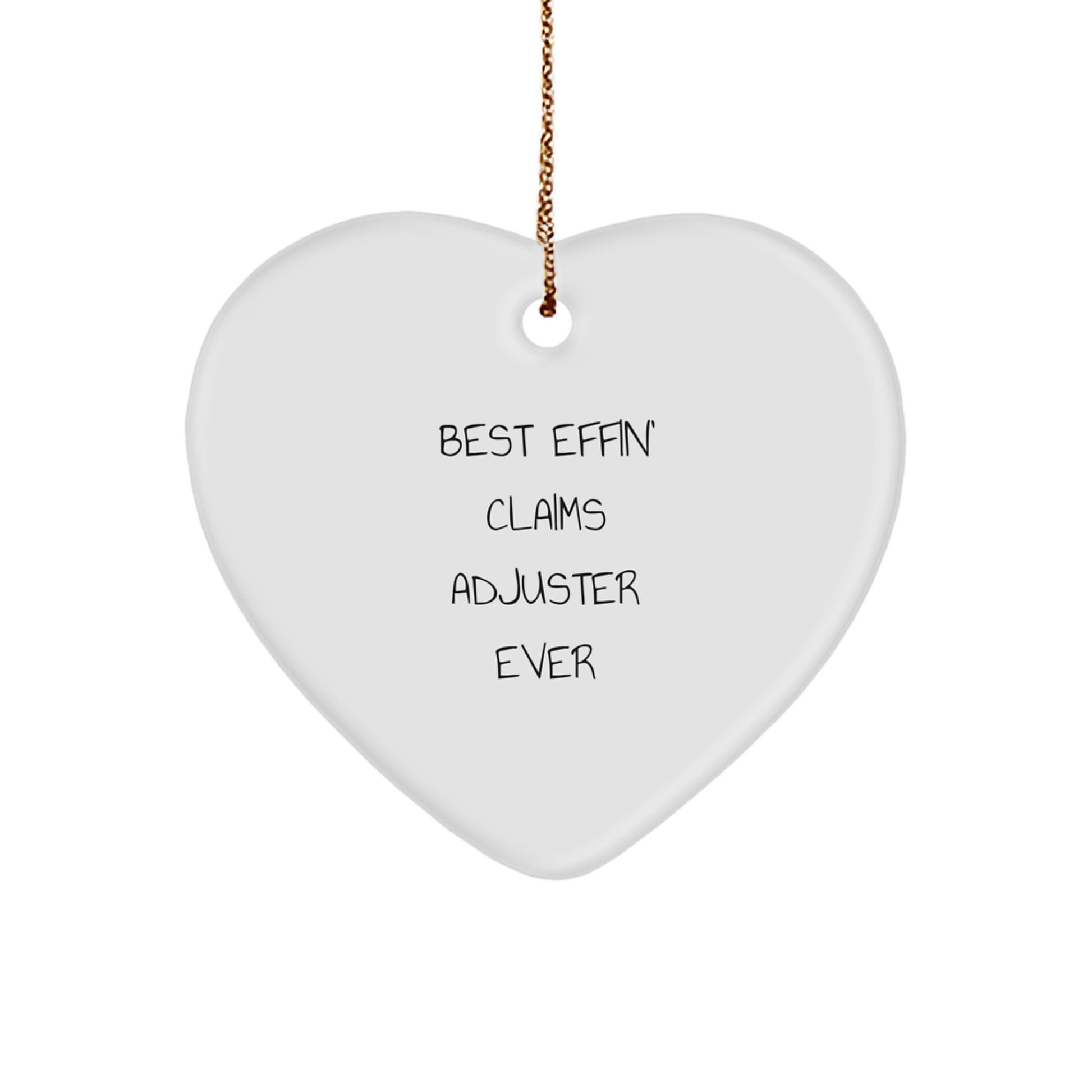 Funny Claims Adjuster Heart Ornament, Best Effin' Gifts from Friends, Christmas Unique Finds for Men, Heart Shaped, White Color - Image 1