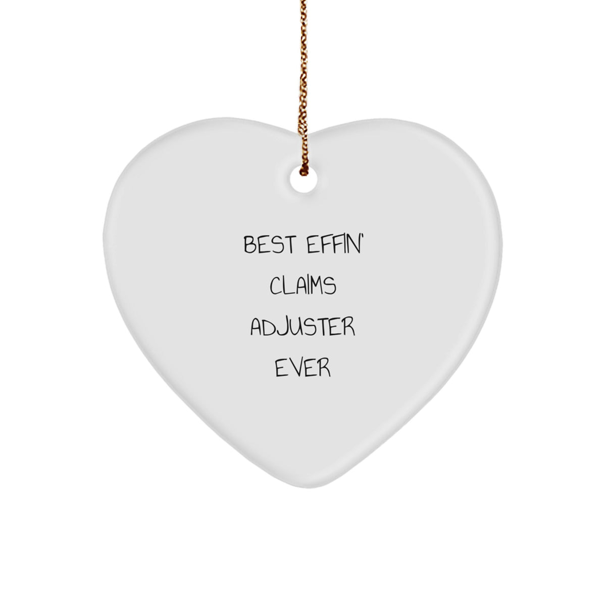 Funny Claims Adjuster Heart Ornament, Best Effin' Gifts from Friends, Christmas Unique Finds for Men, Heart Shaped, White Color - Image 1