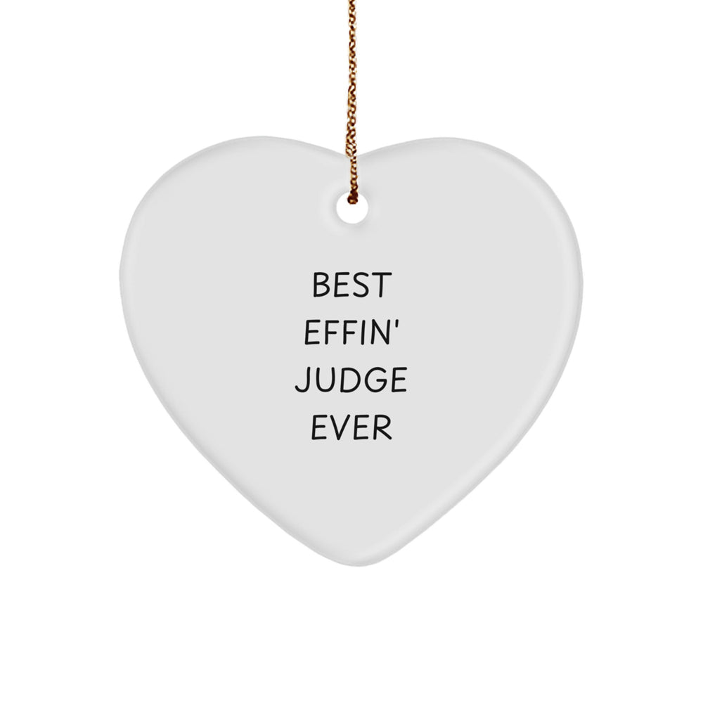 Funny Judge Gifts, Heart Ornament for Christmas Unique Gifts from Men to Judge, Best Effin' Judge Ever Quote - Image 1