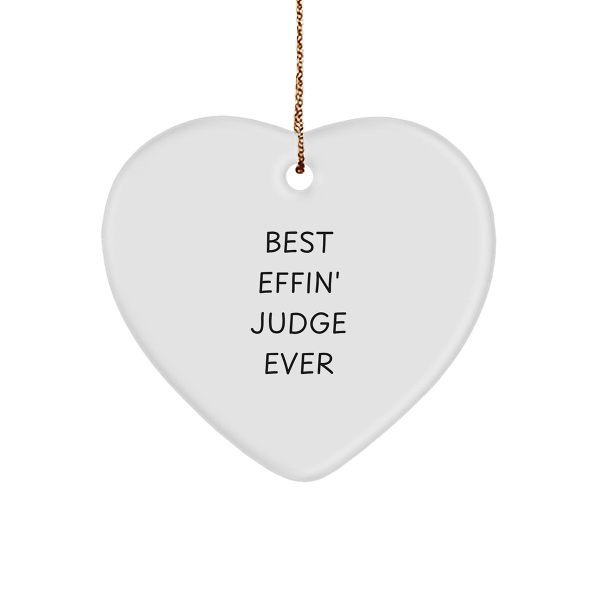 Funny Judge Gifts, Heart Ornament for Christmas Unique Gifts from Men to Judge, Best Effin' Judge Ever Quote - Image 1