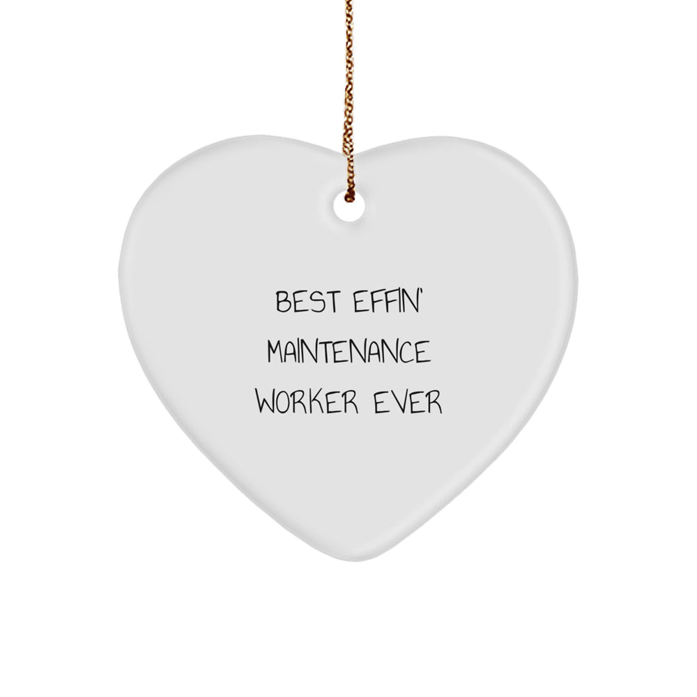 Funny Maintenance Worker Gifts for Men - Best Effin' Maintenance Worker Ever Heart Ornament - Gifts from Women for Maintenance Workers - Unique Christmas Unique Gifts - Image 1