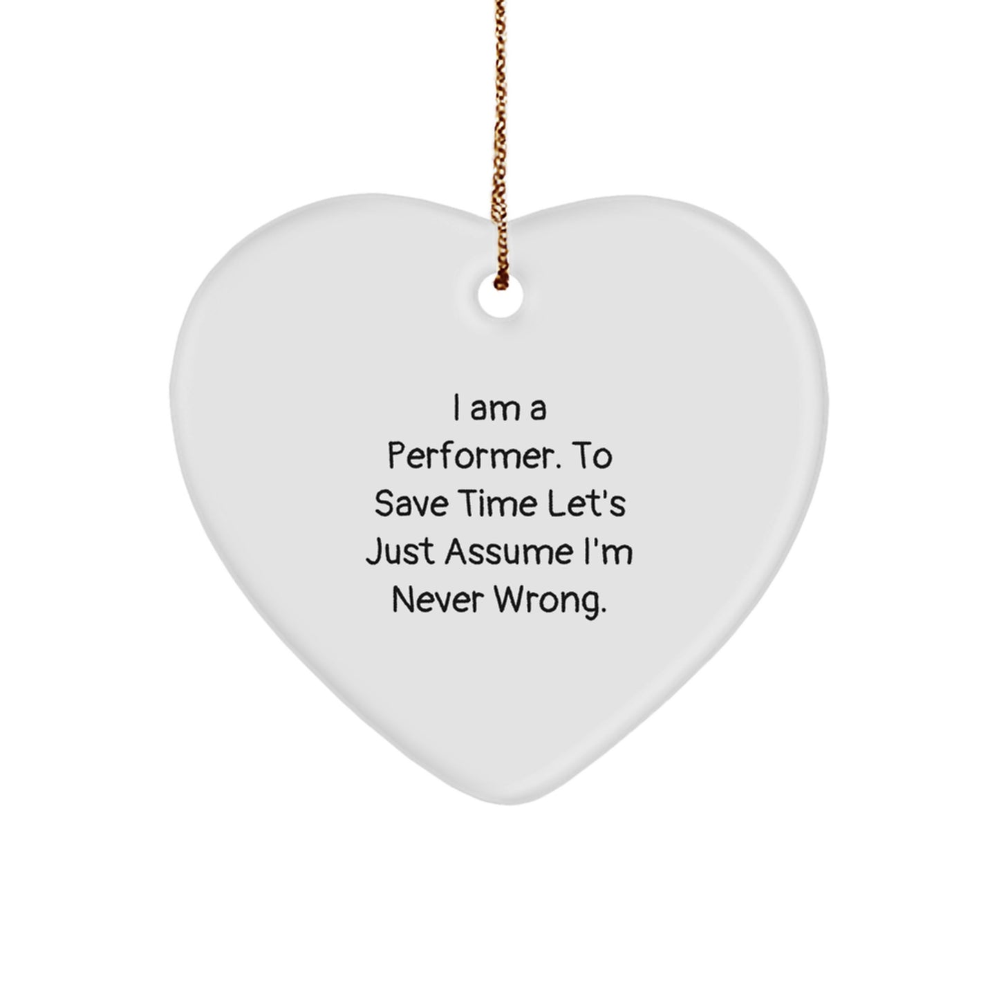 Funny Gifts from Performers for Christmas Unique Gifts - Heart Ornament, I'm Never Wrong - Image 1