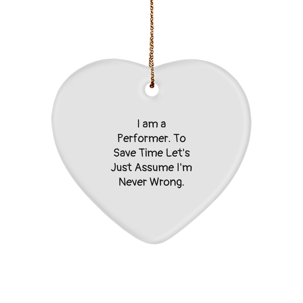 Funny Gifts from Performers for Christmas Unique Gifts - Heart Ornament, I'm Never Wrong - Image 1