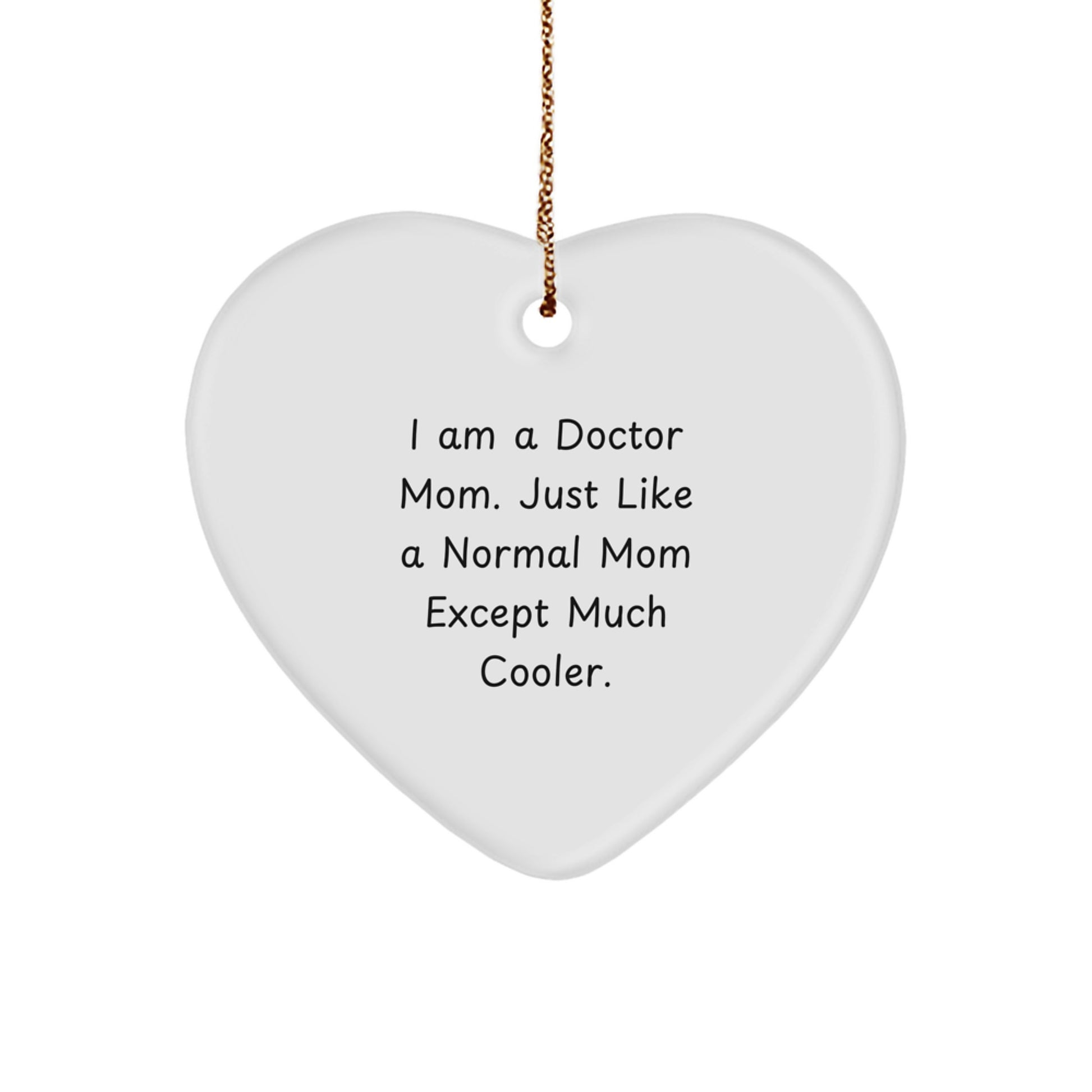 Funny Doctor Gifts from Mom to Doctor - I Am A Doctor Mom Heart Ornament for Christmas Unique Gifts - Image 1