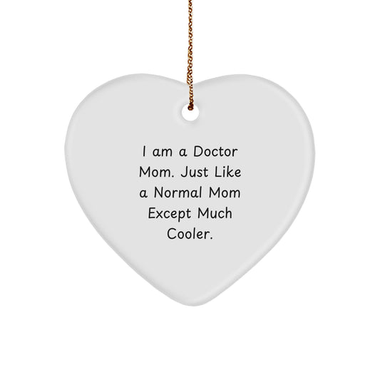 Funny Doctor Gifts from Mom to Doctor - I Am A Doctor Mom Heart Ornament for Christmas Unique Gifts - Image 1