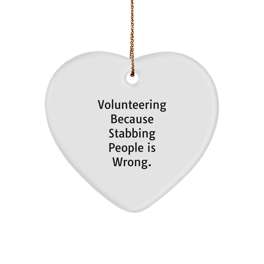 Funny Heart Ornament Gifts from Friends for Volunteering Enthusiasts, Christmas Unique Gifts for Volunteers with Stabbing People Is Wrong Sarcasm Quote, Heart Shaped Volunteering Motivation - Image 1