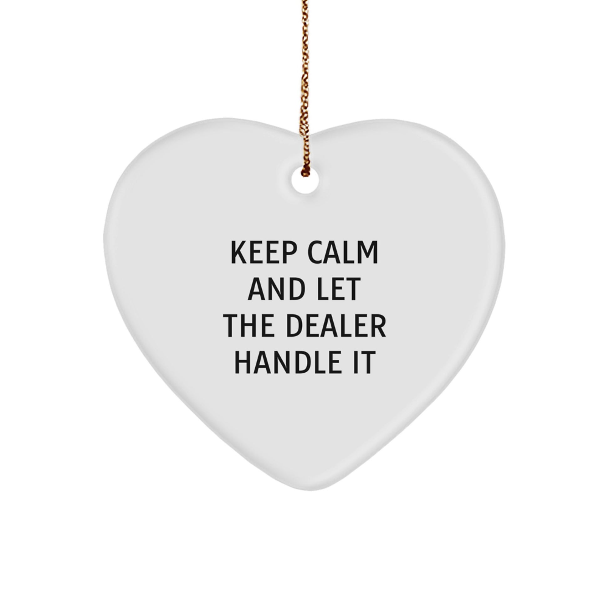 Funny Dealer Christmas Unique Gifts from Men, Women, Family, Coworkers - Keep Calm And Let The Dealer Handle It Heart Ornament for Dealers, Coworkers, Friends, Family Members - Image 1