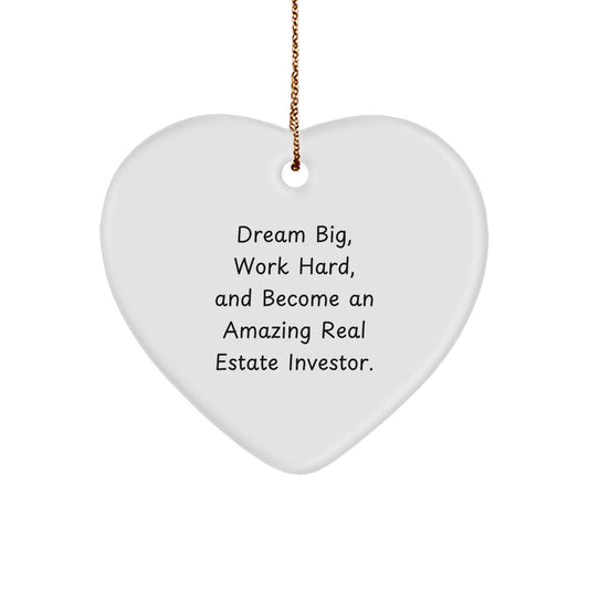 Gifts for the Amazing Real Estate Investor, Heart Ornament Inspired by 'Dream Big, Work Hard, And Become An Amazing Real Estate Investor.' - Image 1