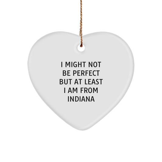 Funny Indiana Gifts from Friends, Unique Heart Ornaments with 'I Might Not Be Perfect' Quote for Indiana Men, Women, Family, or Coworkers, Christmas Memorable Presents - Image 1