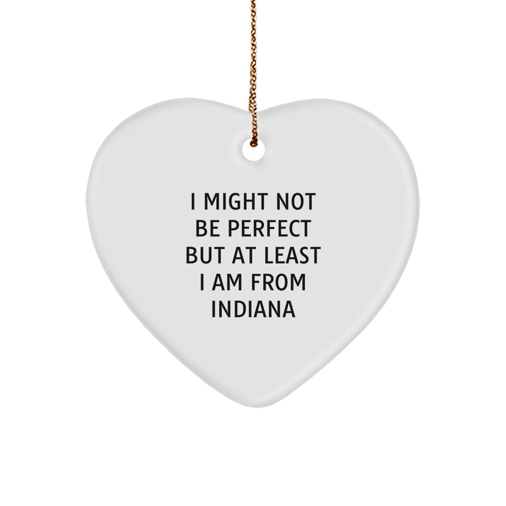 Funny Indiana Gifts from Friends, Unique Heart Ornaments with 'I Might Not Be Perfect' Quote for Indiana Men, Women, Family, or Coworkers, Christmas Memorable Presents - Image 1