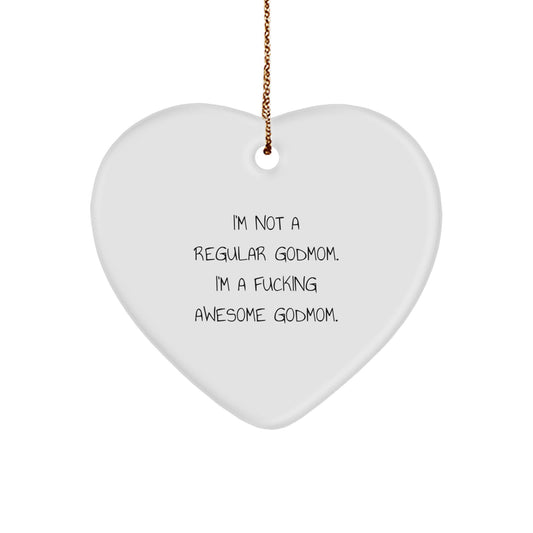 Funny Godmom Gifts from Family for Christmas Heart Ornament, 'I'm Not A Regular Godmom. I'm A F--king Awesome Godmom.' - Image 1