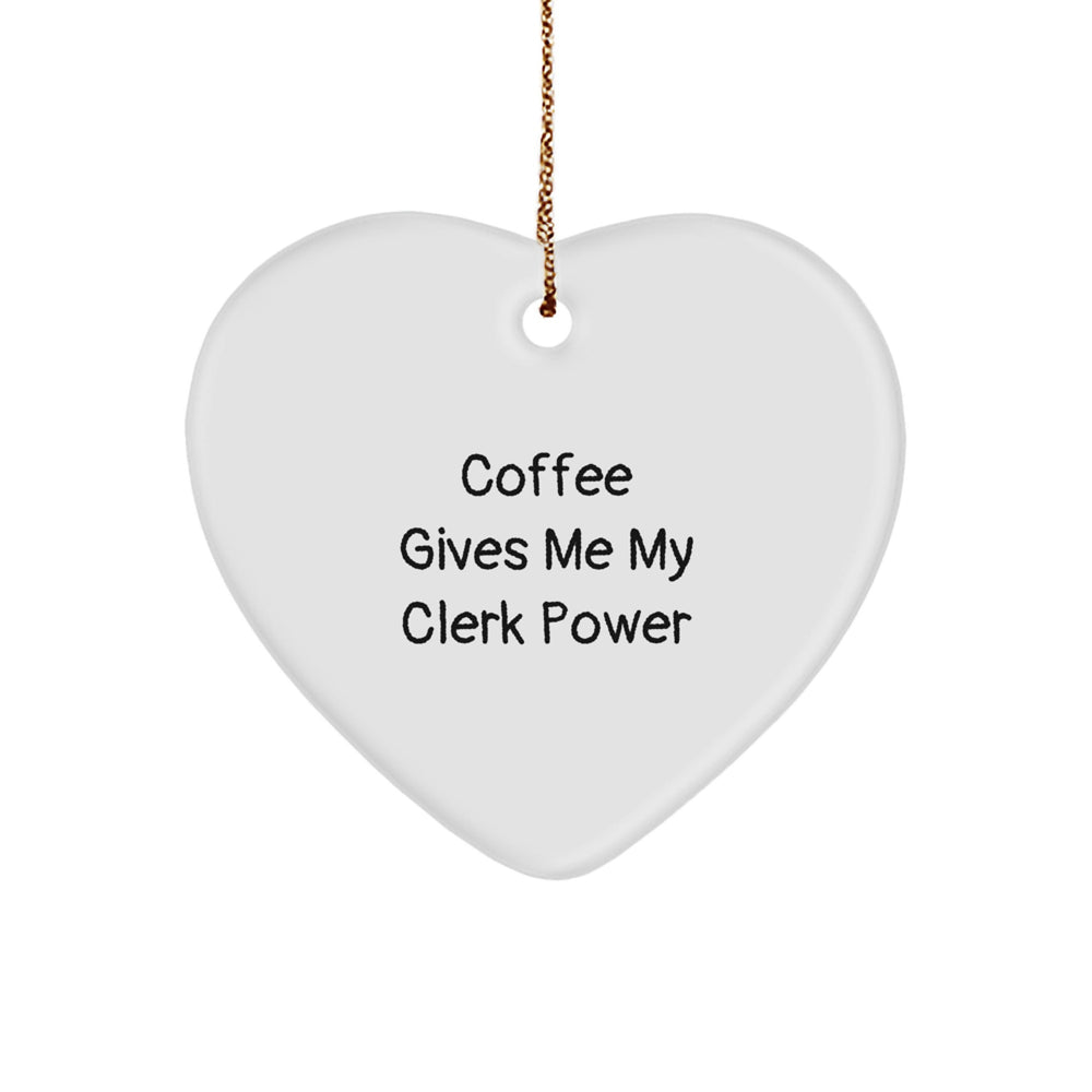 Funny Clerk Gifts, Heart Ornament for Christmas Unique Gifts from Friends to Clerk, Inspirational Quote - Image 1