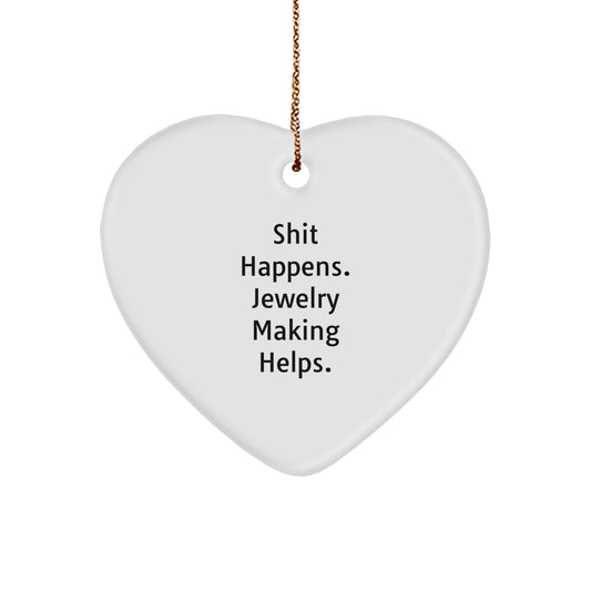 Funny Jewelry Making Heart Ornament Gifts from Friends for Women, 'Shit Happens. Jewelry Making Helps.' Christmas Unique Gifts - Image 1
