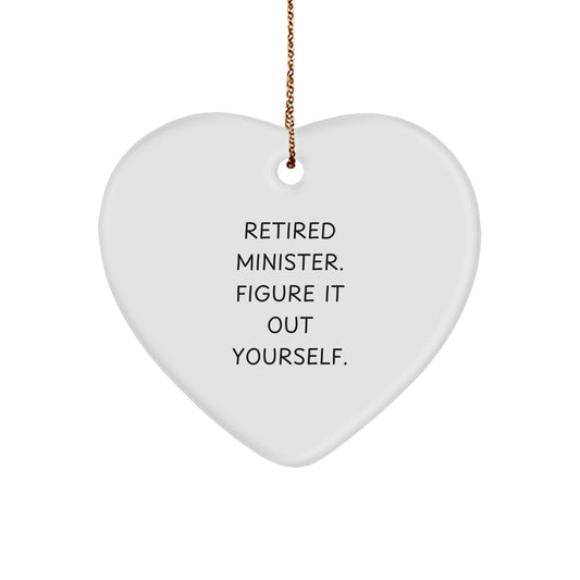 Funny Minister Gifts from Friends, Heart Ornament for Minister, 'Retired Minister. Figure It Out Yourself.' Christmas Unique Gifts - Image 1