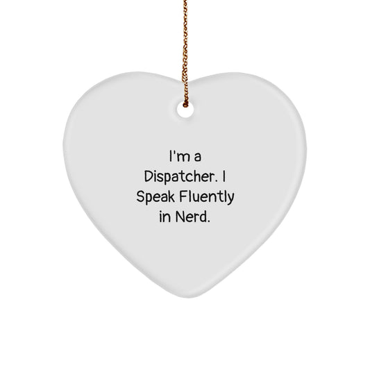 Funny Dispatcher Gifts, Heart Ornament for Christmas, 'I'm A Dispatcher. I Speak Fluently In genius.' Quote, Sent by Friends to Dispatcher Coworkers Family - Image 1