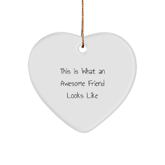 Funny Friend Gifts for Christmas, 'This Is What An Awesome Friend Looks Like' Heart Ornament, Gifts from Friends for Friends, Unique Christmas Unique Gifts - Image 1