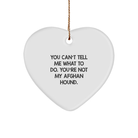 Funny Afghan Hound Dog Gifts for Men from Afghan Hound Dog Lovers, You Can't Tell Me What To Do. You're Not My Afghan Hound., Heart Ornament for Christmas - Image 1