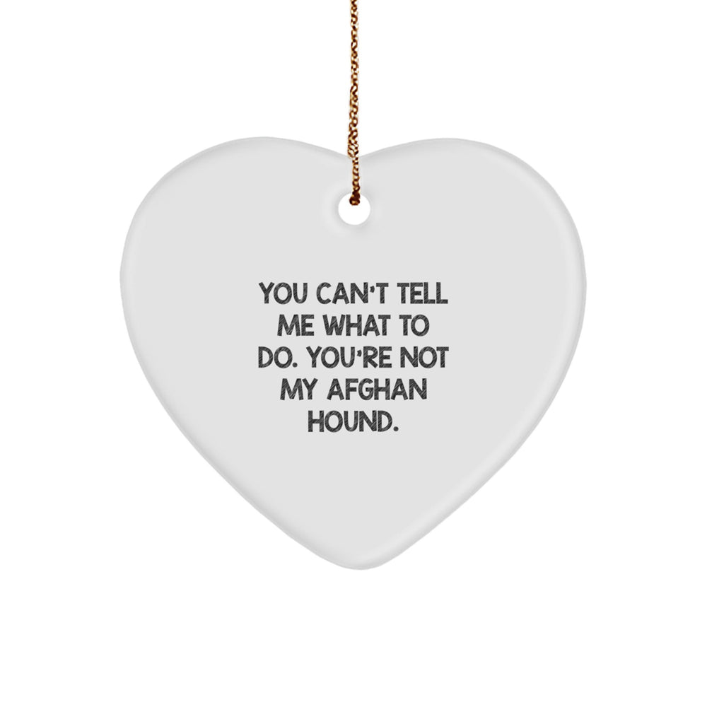 Funny Afghan Hound Dog Gifts for Men from Afghan Hound Dog Lovers, You Can't Tell Me What To Do. You're Not My Afghan Hound., Heart Ornament for Christmas - Image 1