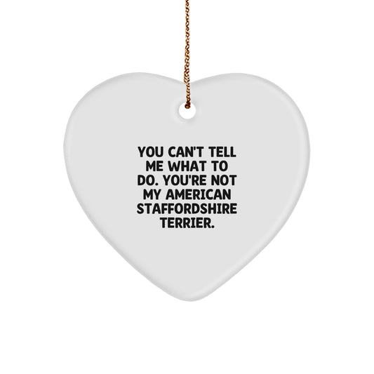 Funny American Staffordshire Terrier Dog Gifts - You Can't Tell Me What To Do Heart Ornament for Christmas - Image 1