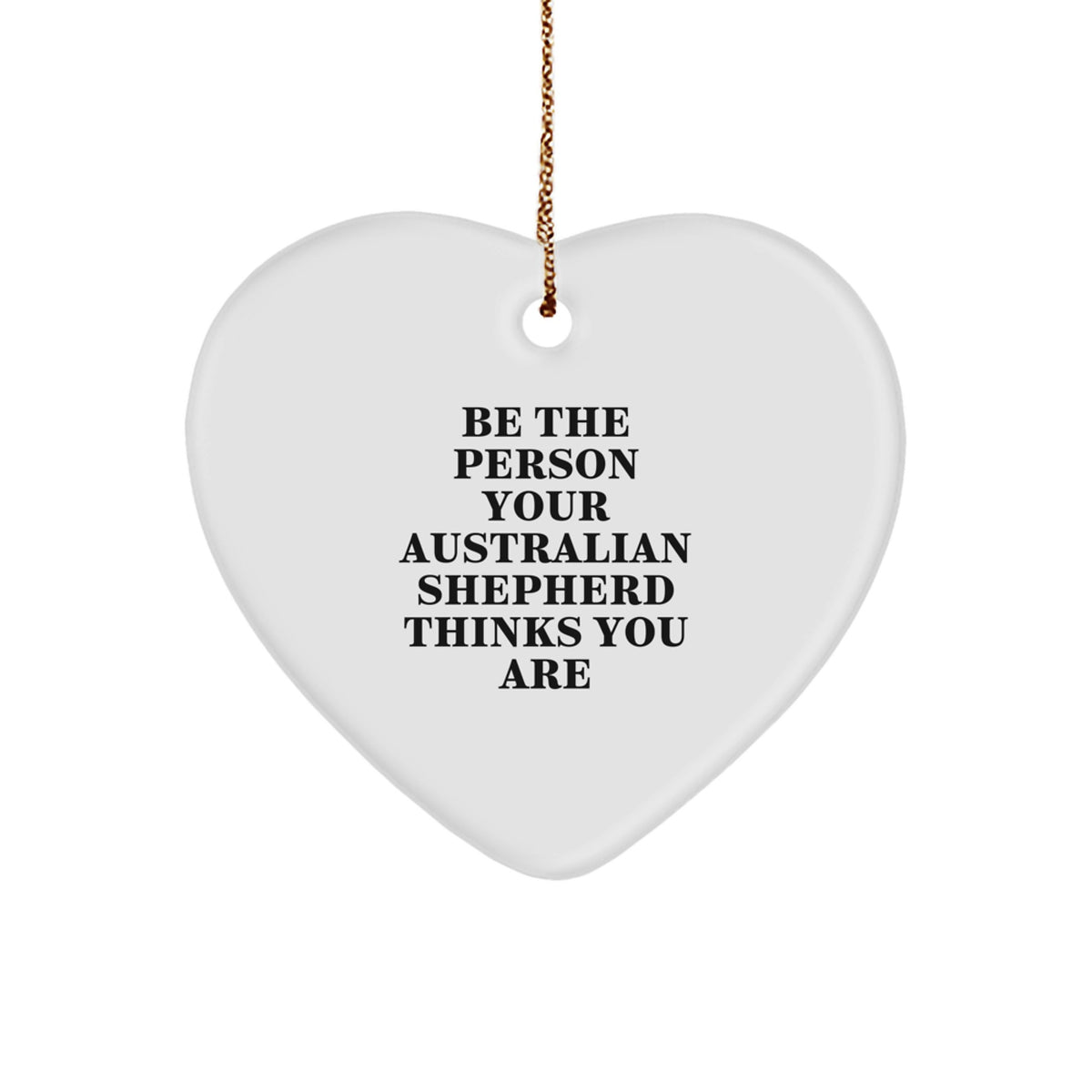 Australian Shepherd Dog Gift Funny Inspirational Heart Ornament Gifts from Men for Australian Shepherd Dog Lover Christmas Unique Ornaments - Image 1
