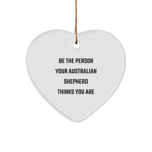 Australian Shepherd Dog Gifts for Happy Kids, Funny Quote 'Be The Person Your Australian Shepherd Thinks You Are' Christmas Unique Gifts from Friends to Family - Image 1