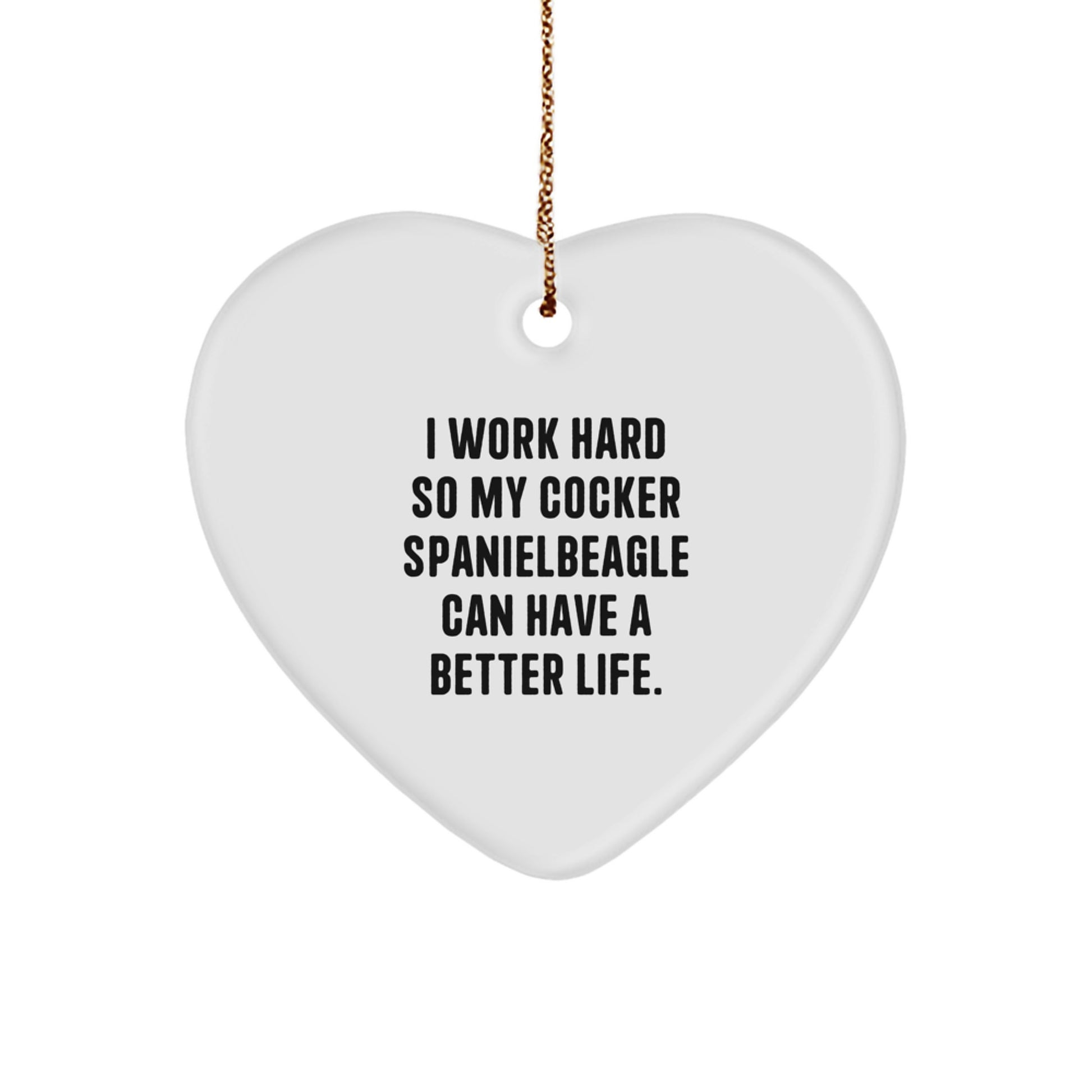 Cocker Spaniel Dog Lovers, 'I Work Hard So My Cocker Spaniel Can Have A Better Life' Heart Ornament Gifts for Christmas - Image 1