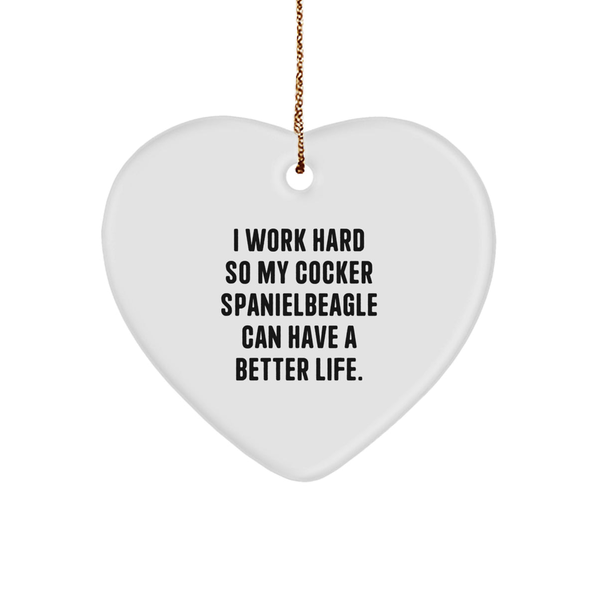 Cocker Spaniel Dog Lovers, 'I Work Hard So My Cocker Spaniel Can Have A Better Life' Heart Ornament Gifts for Christmas - Image 1