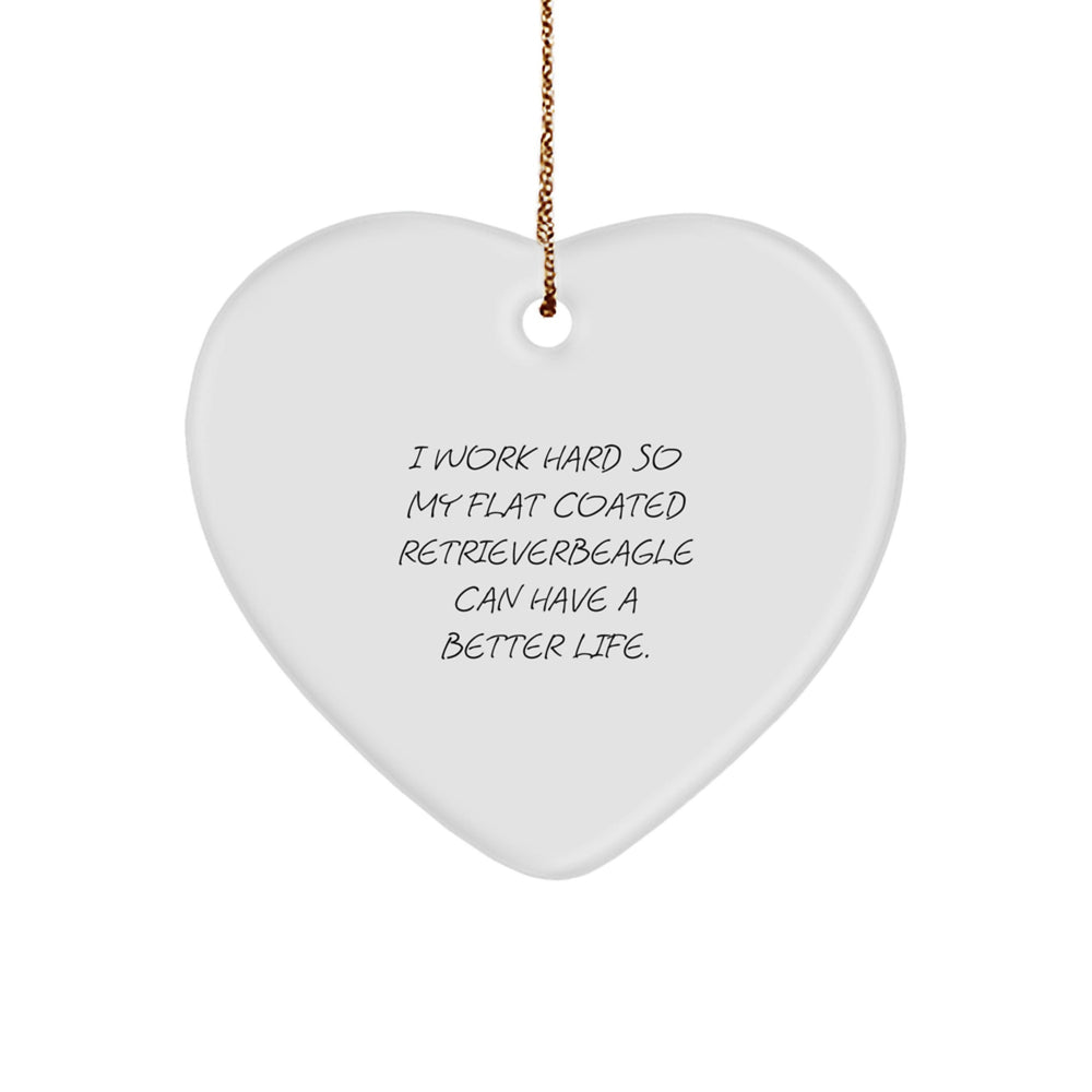 Funny Flat Coated Retriever Dog Gifts, Heart Ornaments with Inspirational Quote, Gifts from Men to Friends, Unique Christmas Unique Gifts for Dog Lovers, Flat Coated Retriever Dog Heart Ornament - Image 1
