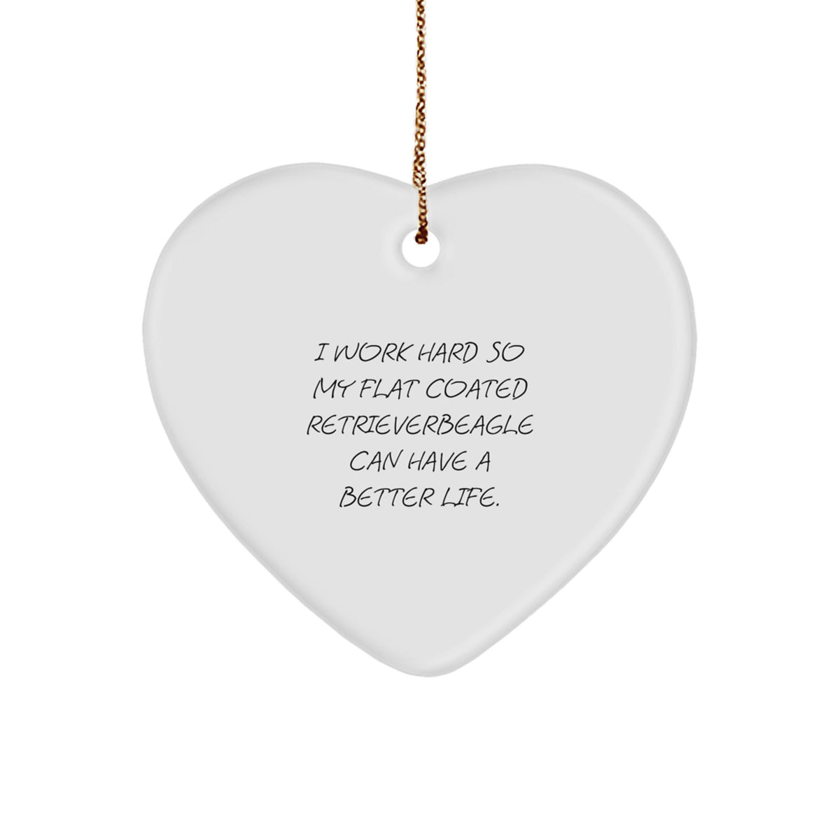 Funny Flat Coated Retriever Dog Gifts, Heart Ornaments with Inspirational Quote, Gifts from Men to Friends, Unique Christmas Unique Gifts for Dog Lovers, Flat Coated Retriever Dog Heart Ornament - Image 1