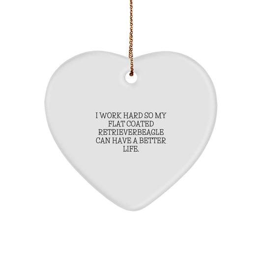 Flat Coated Retriever Dog Parents Gifts from Men to Friends on Christmas Unique Heart Ornament Quote I Work Hard So My Flat Coated Retriever Can Have A Better Life - Image 1