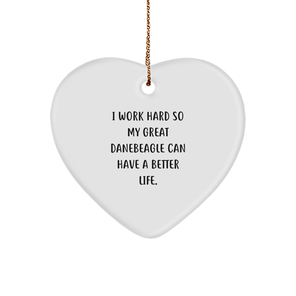Gifts from Friends for Great Dane Dog Lovers - I Work Hard So My Great Danebeagle Can Have A Better Life. Heart Ornament for Christmas - Image 1