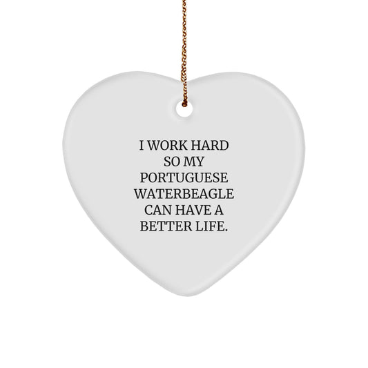 Portuguese Water Dog Lovers Gifts from Friends for Men, Women, Family - 'I Work Hard So My Portuguese Waterbeagle Can Have A Better Life', Heart Ornament for Christmas - Image 1