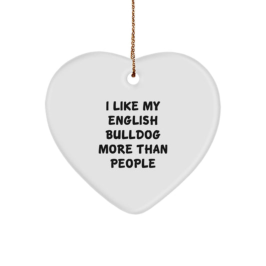 Funny English Bulldog Gifts from Friends and Family for Christmas Unique Ornaments, 'I Like My English Bulldog More Than People' Heart Shaped MDF Wooden - Image 1