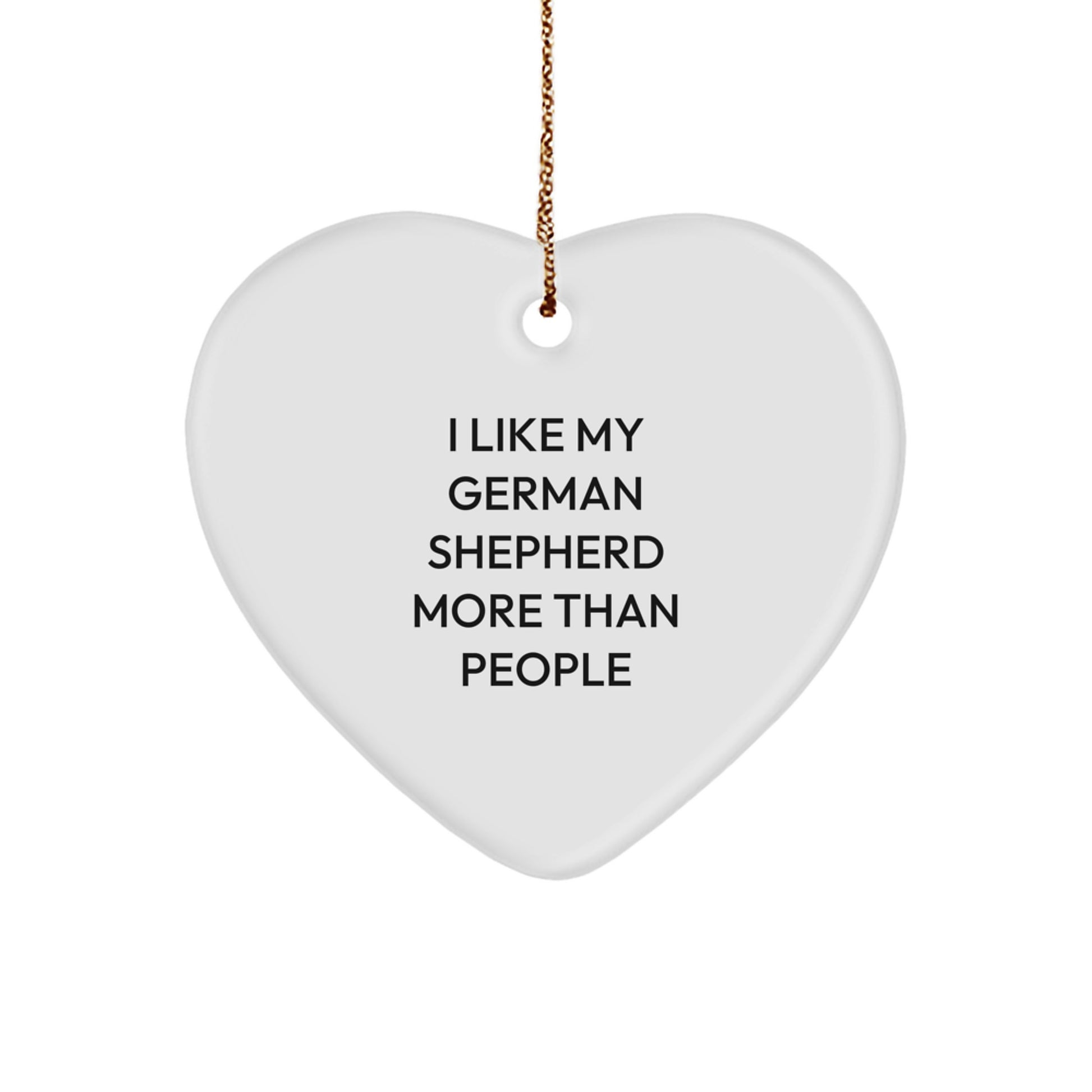 Funny German Shepherd Dog Gifts, Heart Ornament for German Shepherd Dog Lovers, I Like My German Shepherd More Than People Christmas Unique Gifts from Friends for Family - Image 1