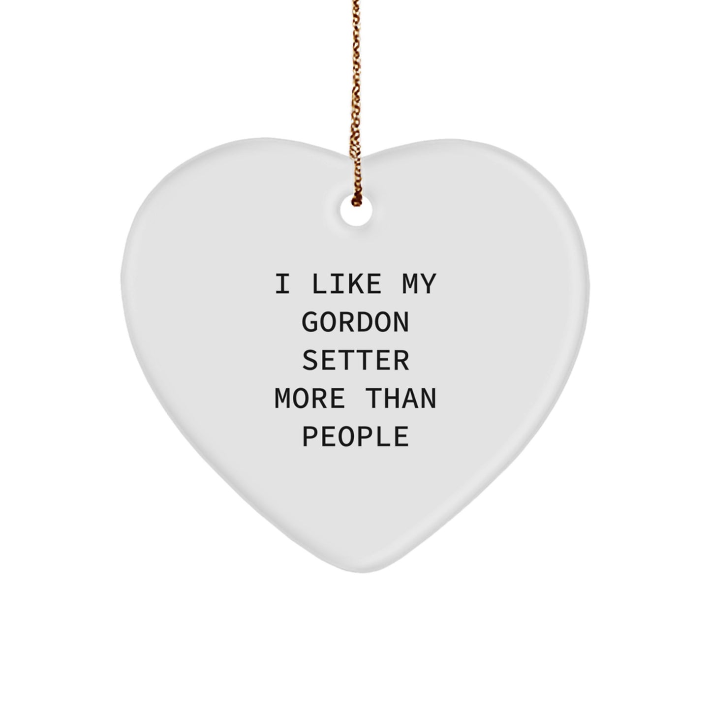 Funny Gordon Setter Dog Heart Ornament Gifts from Men to Family - I Like My Gordon Setter More Than People - Image 1