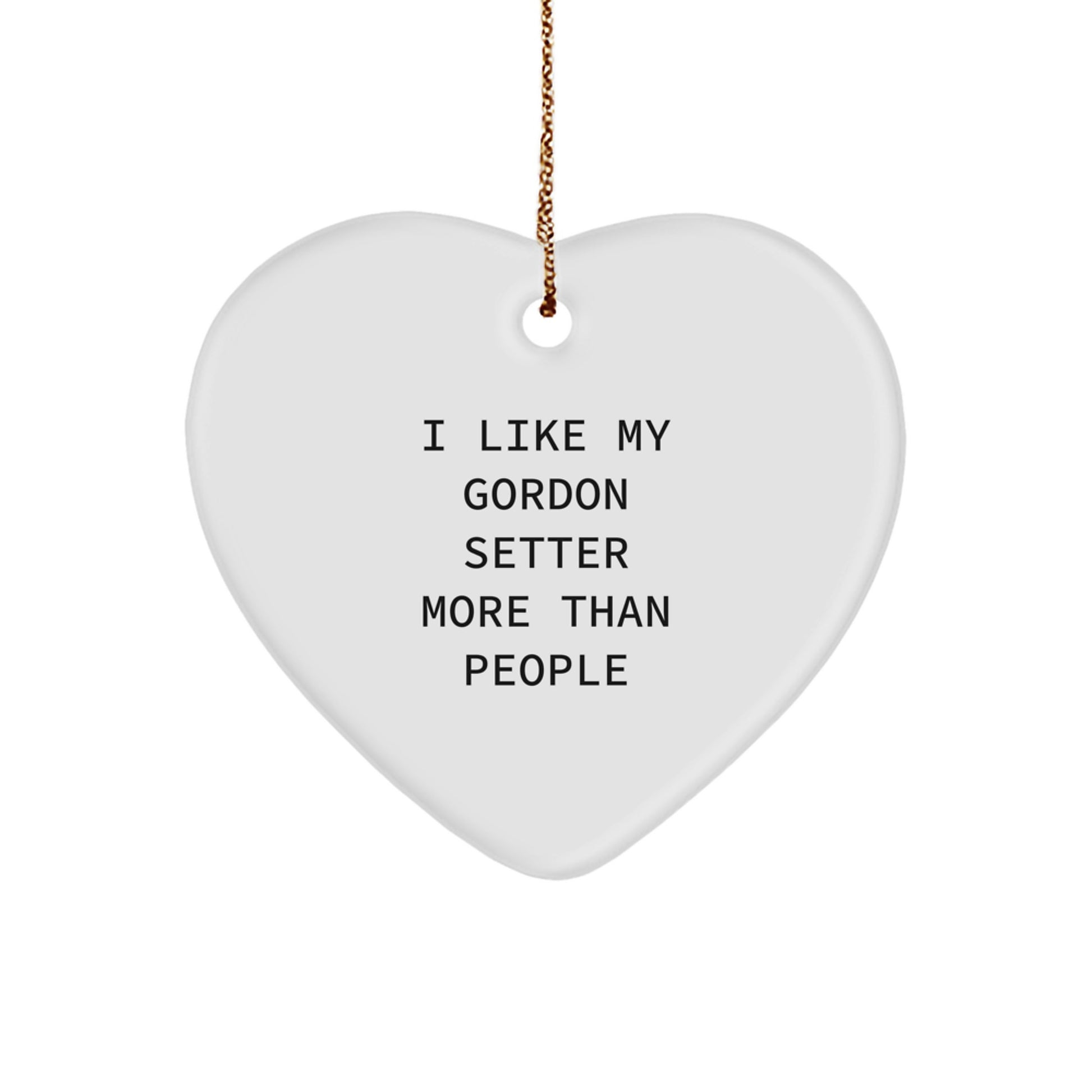 Funny Gordon Setter Dog Heart Ornament Gifts from Men to Family - I Like My Gordon Setter More Than People - Image 1