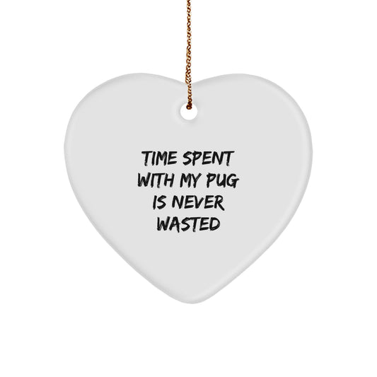 Pug Dog Lovers' Heart Ornament Gifts from Friends to Family, 'Time Spent With My Pug Is Never Wasted', Christmas Unique Gifts - Image 1