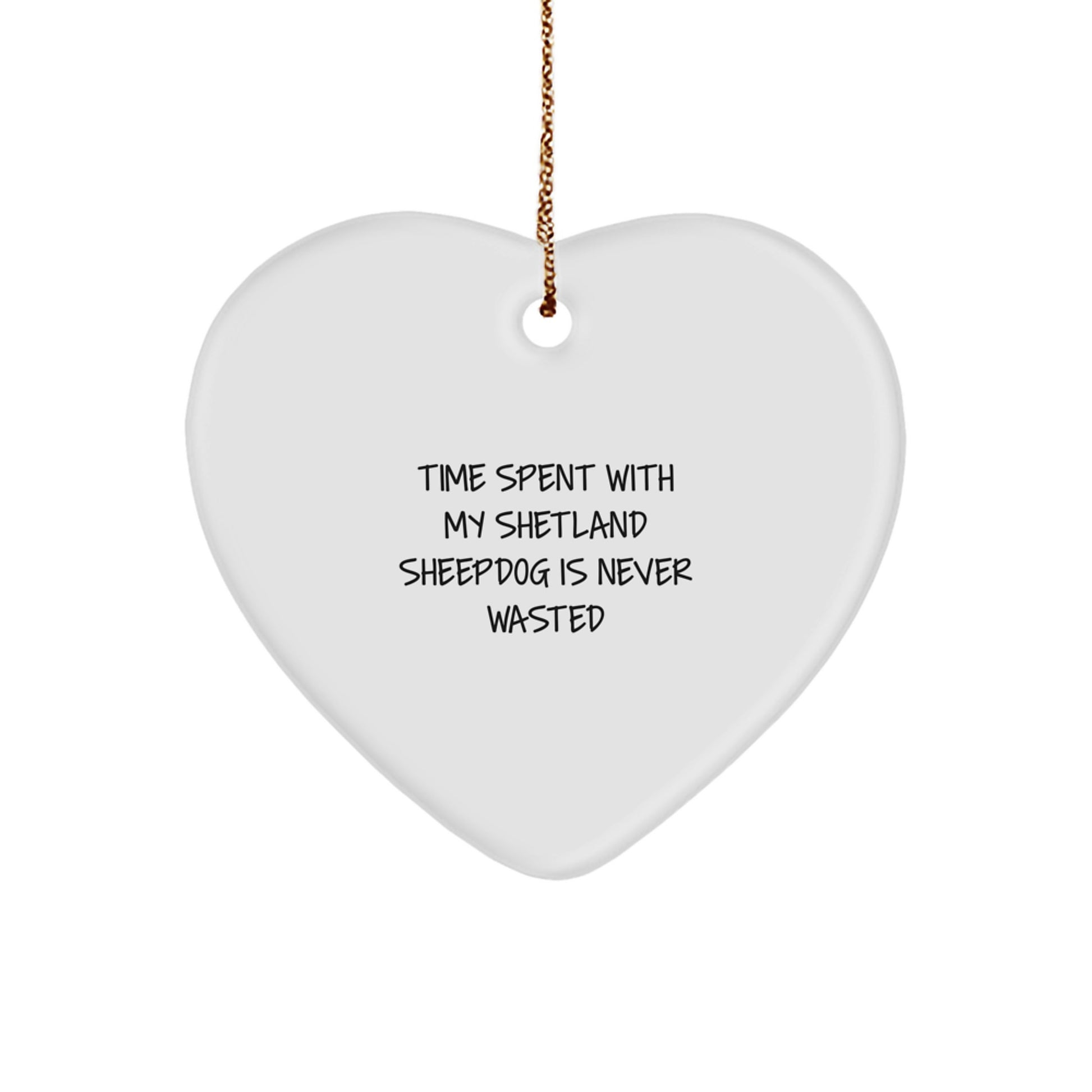 Shetland Sheepdog Lovers Gifts from Men for Friends - 'Time Spent With My Shetland Sheepdog Is Never Wasted' Heart Ornament, Unique Christmas Unique Gifts - Image 1