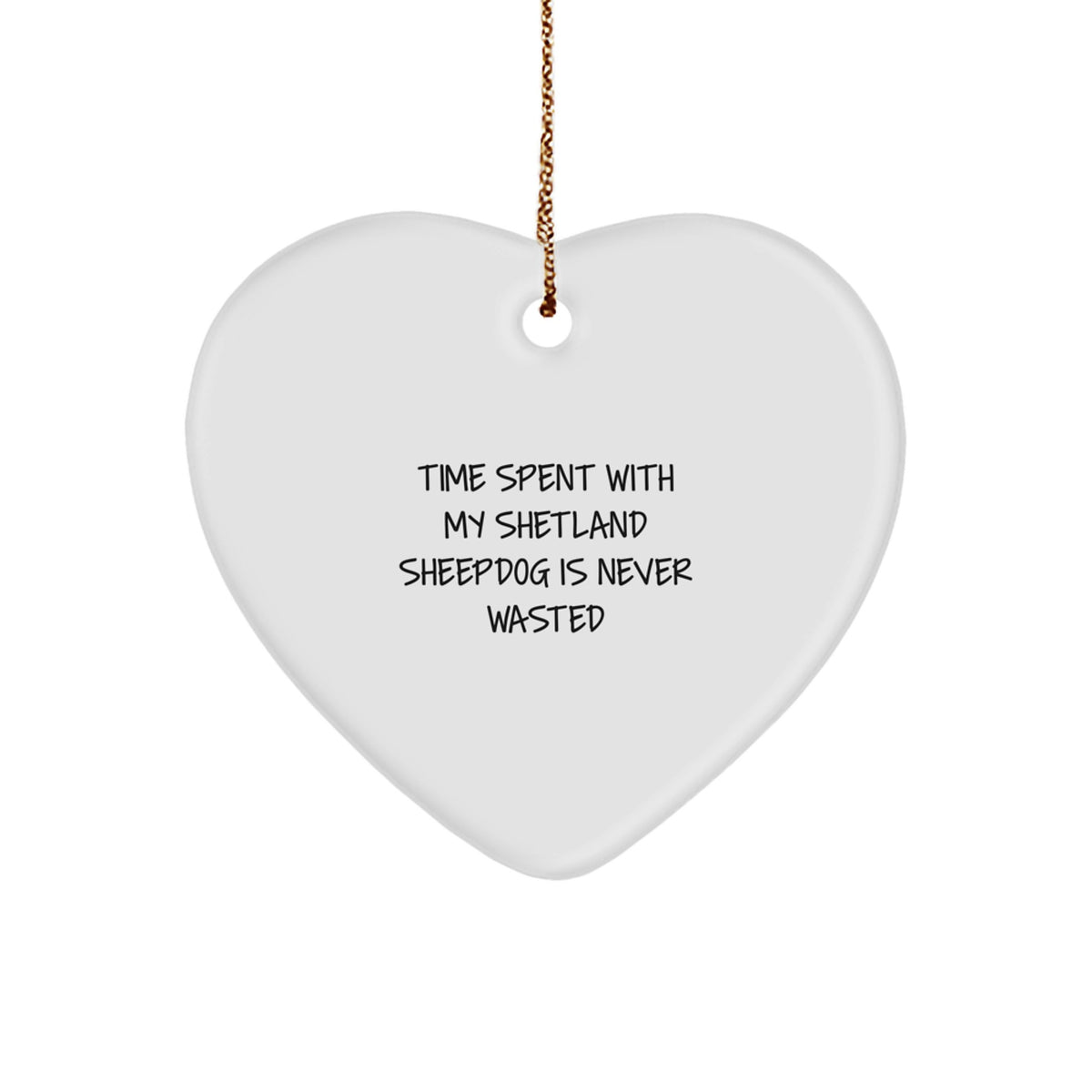 Shetland Sheepdog Lovers Gifts from Men for Friends - 'Time Spent With My Shetland Sheepdog Is Never Wasted' Heart Ornament, Unique Christmas Unique Gifts - Image 1