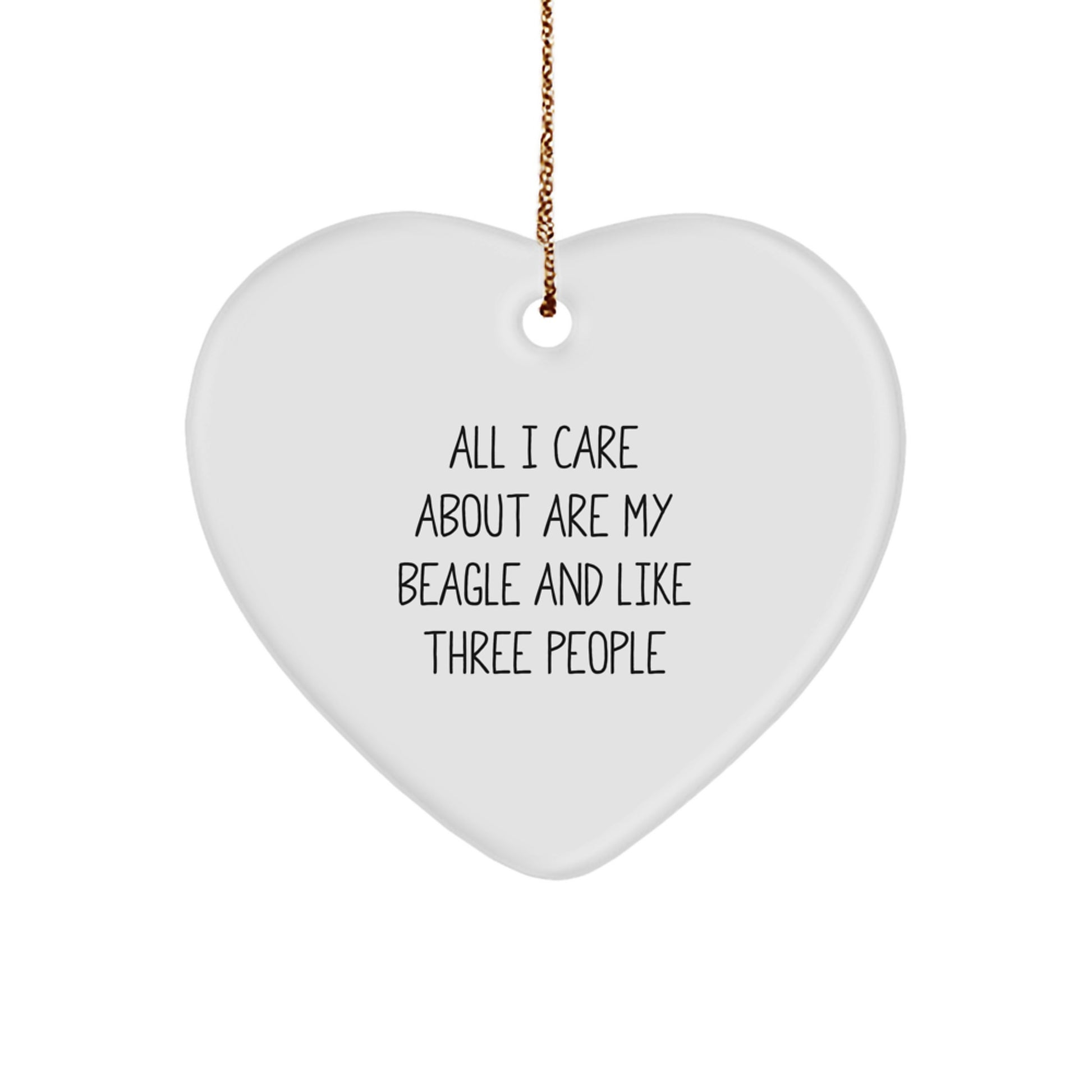 Beagle Dog Lover's Heart Ornament, Gifts from Family, Christmas Unique Gifts for Friends, 'All I Care About Are My Beagle And Like Three People' Quote - Image 1
